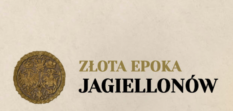 „Złota epoka Jagiellonów”