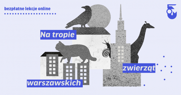 „Na tropie zwierząt warszawskich"