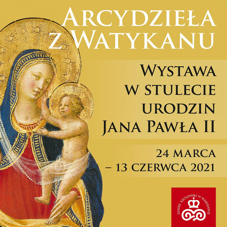 Ekspozycja „Arcydzieła z Watykanu. Wystawa w stulecie urodzin Jana Pawła II” w Zamku Królewskim w Warszawie