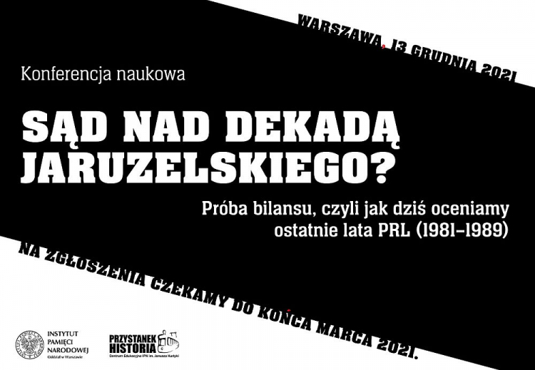 Konferencja naukowa „Sąd nad dekadą Jaruzelskiego? Próba bilansu, czyli jak dziś oceniamy ostatnie lata PRL (1981–1989)”