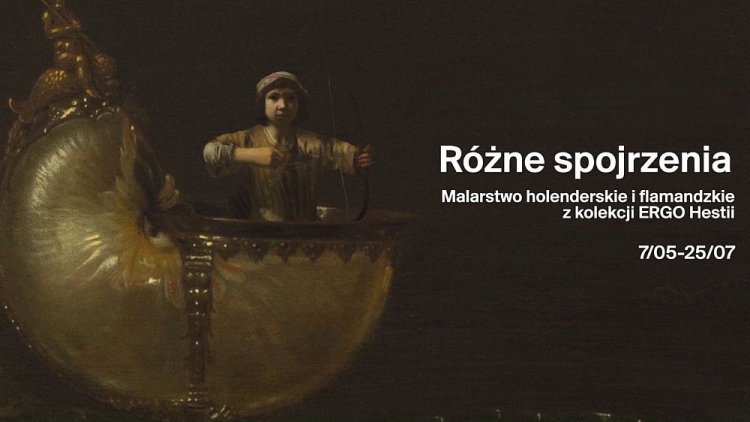 Wystawa „Różne spojrzenia. Malarstwo holenderskie i flamandzkie z Kolekcji ERGO Hestii”.