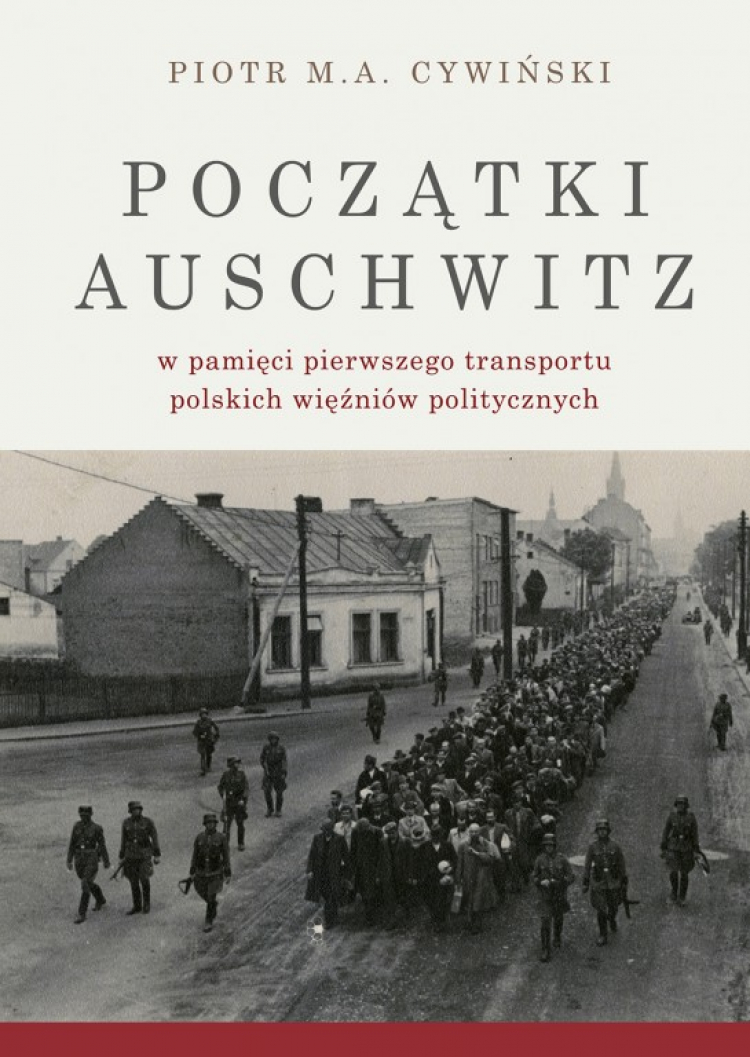 „Początki Auschwitz w pamięci pierwszego transportu polskich więźniów politycznych”. Źródło: Muzeum Auschwitz