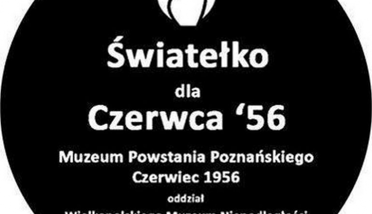 „Światełko dla Czerwca’56”. Źródło: Wielkopolskie Muzeum Niepodległości