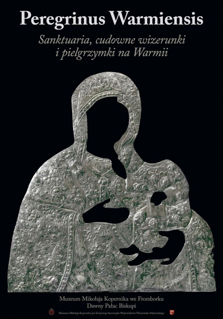 Wystawa "Peregrinus Warmiensis. Sanktuaria, cudowne wizerunki i pielgrzymki na Warmii"