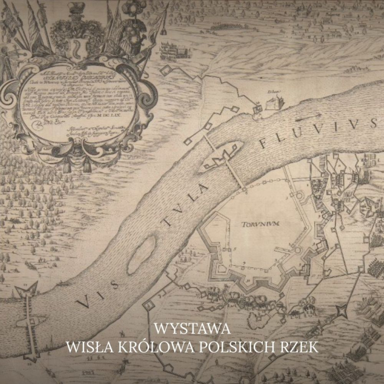 Wystawa „Wisła, królowa polskich rzek” w Muzeum im. Emeryka Hutten-Czapskiego