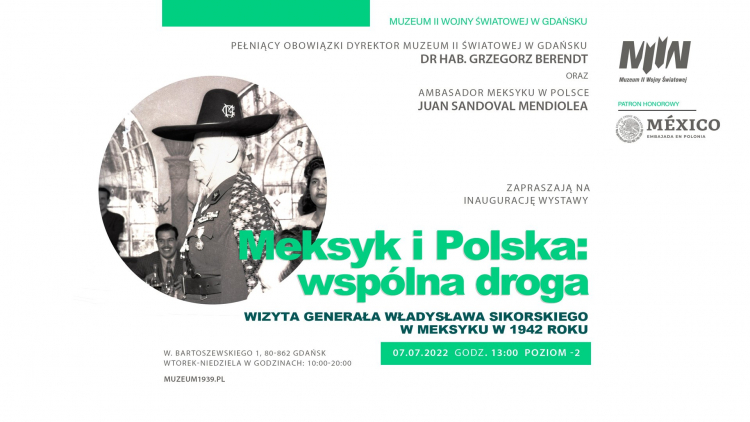 Wystawa „Meksyk i Polska: wspólna droga. Wizyta generała Władysława Sikorskiego w Meksyku w 1942 roku” w Muzeum II Wojny Światowej w Gdańsku