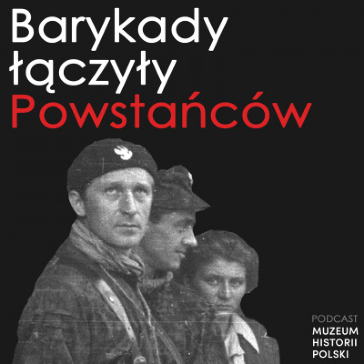 Podcast MHP: Barykady łączyły Powstańców. Rozmowa z Sebastianem Pawliną. Źródło: MHP
