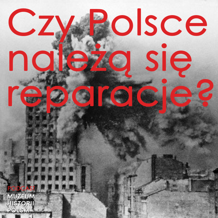Podcast MHP: Czy Polsce należą się reparacje?. Źródło: MHP