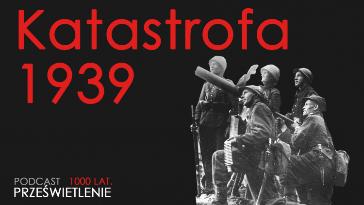 Podcast MHP: Katastrofa 1939. Kampania wrześniowa