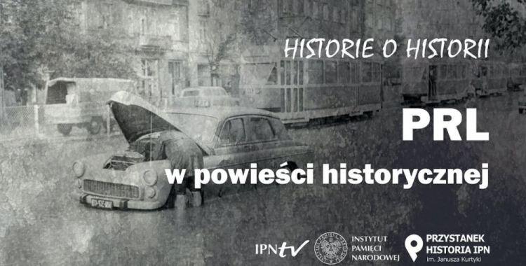 Spotkanie „PRL w powieści historycznej” w stołecznym Przystanku Historia IPN im. Janusza Kurtyki