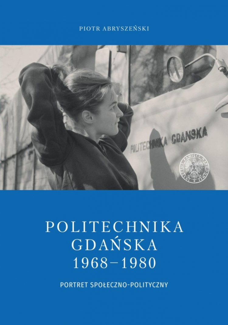 „Politechnika Gdańska 1968–1980. Portret społeczno-polityczny”