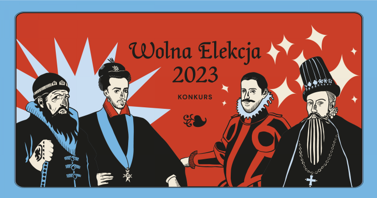 Konkurs „Wolna Elekcja 2023”. Źródło: Fundacja na rzecz Wielkich Historii