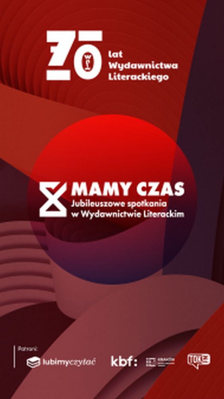 Cykl „Mamy czas. Jubileuszowe spotkania w Wydawnictwie Literackim”