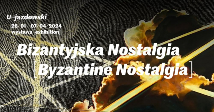 Wystawa „Bizantyjska nostalgia” w CSW