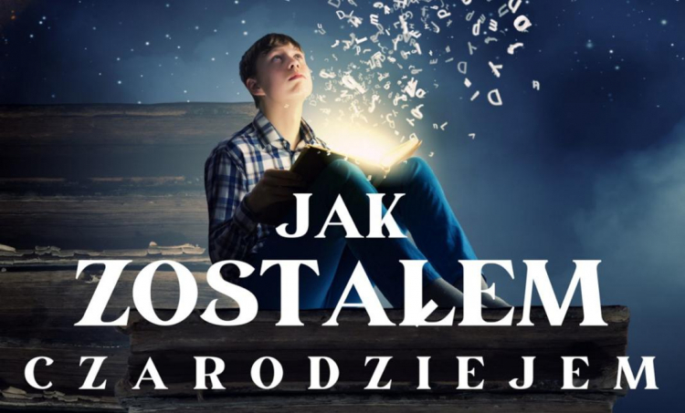 Plakat spektaklu "Jak zostałem czarodziejem". Źródło: Teatr Druga Strefa.