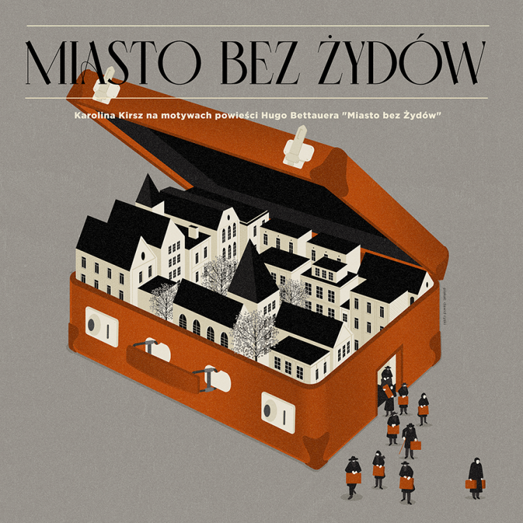 Afisz spektaklu „Miasto bez Żydów”. Źródło: Teatr Żydowski