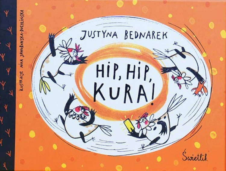 "Hip, Hip. Kura!", Justyna Bednarek, Wydawnictwo Świetlik