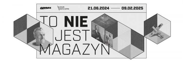 Wystawa "To nie jest magazyn" w Muzeum Miasta Gdyni