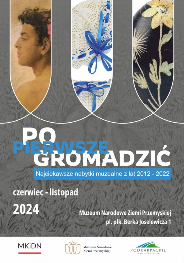 Wystawa „Po pierwsze gromadzić. Najciekawsze nabytki muzealne z lat 2012–2022” w Muzeum Narodowym Ziemi Przemyskiej
