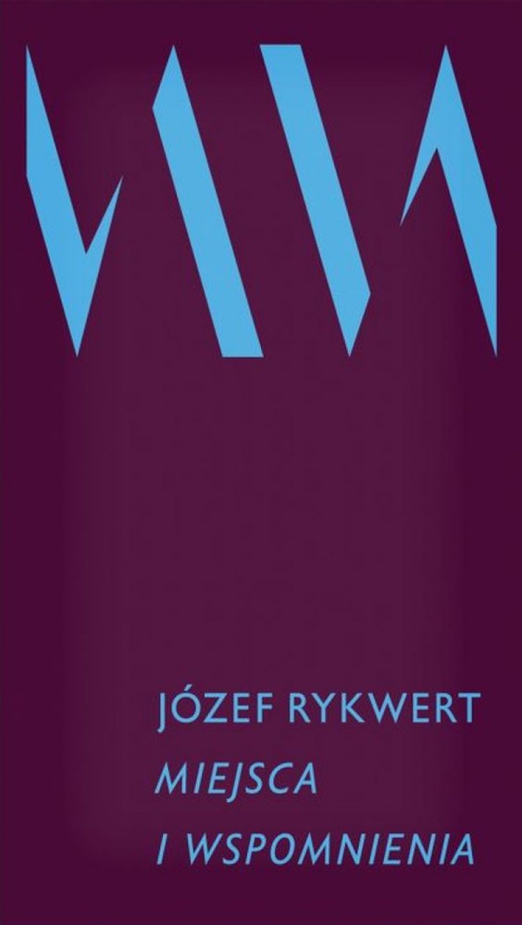 "Miejsca i wspomnienia" Józefa Rykwerta, wyd. Narodowy Instytut Architektury i Urbanistyki