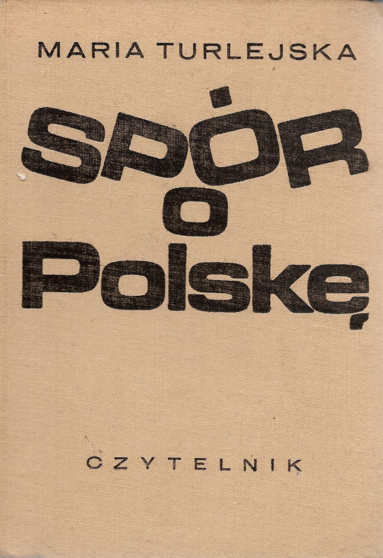 Okładka książki Marii Turlejskiej „Spór o Polskę”. Źródło: domena publiczna.