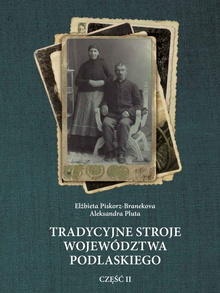 "Tradycyjne stroje województwa podlaskiego. Część II"