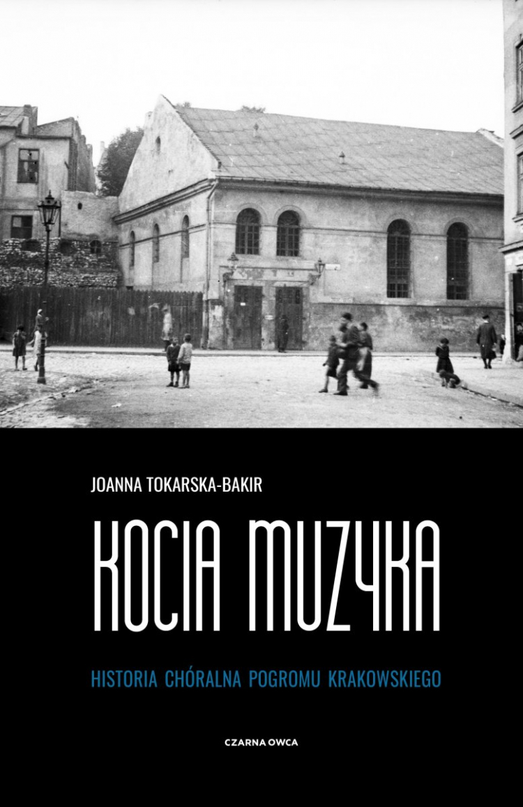 Kocia muzyka. Chóralna historia pogromu krakowskiego, książka Joanny Tokarskiej-Bakir ukazała się nakładem Wydawnictwa Czarna Owca