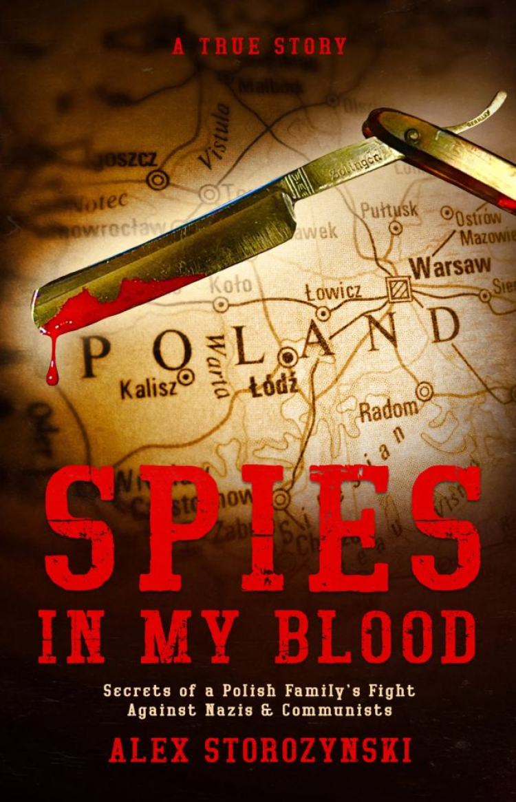 „Spies In My Blood – Secrets of a Polish Family’s Fight Against Nazis & Communists” Alexa Storożyńskiego