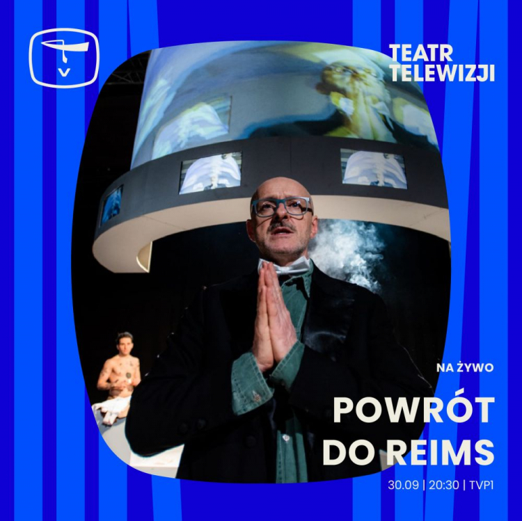 "Powrotu do Reims" w reż. Katarzyny Kalwat w Teatrze Telewizji