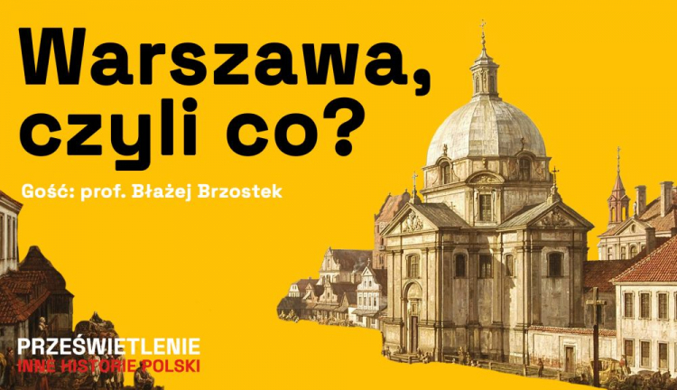 Podcast Muzeum Historii Polski pt. „Warszawa, czyli stolica z przypadku?”