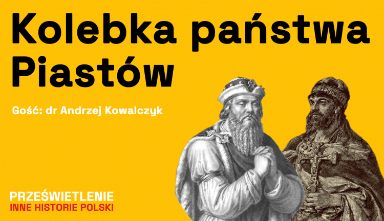 Kolebka państwa Piastów - podcast Muzeum Historii Polski, fot. MHP