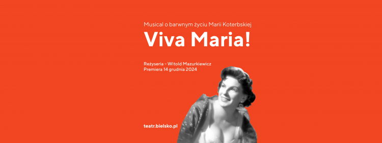 "Viva Maria!" musical o Marii Koterbskiej w Teatrze Polskim w Bielsku-Białej, fot. materiały Teatru Polskiego