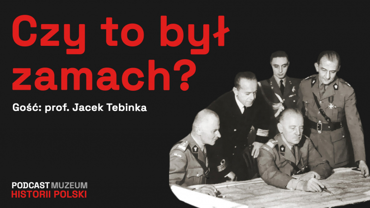 Tajemnicza śmierć gen. Sikorskiego - podcast Muzeum Historii Polski, fot. Muzeum Historii Polski