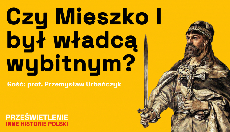 Czy Mieszko I był władcą wybitnym? Podcast Muzeum Historii Polski, fot. Muzeum Historii Polski