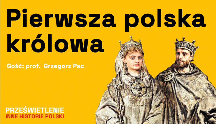 Pierwsza polska królowa - podcast Muzeum Historii Polski, fot. MHP