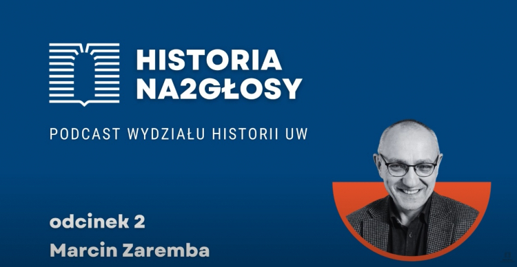 Prof. Marcin Zaremba był gościem podcastu „Historia na2głosy"