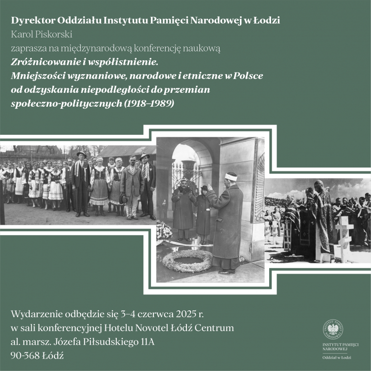 „Zróżnicowanie i współistnienie. Mniejszości wyznaniowe, narodowe i etniczne w Polsce od odzyskania niepodległości do przemian społeczno-politycznych (1918–1989)” - to temat międzynarodowej konferencji naukowej organizowanej przez łódzki oddział Instytutu Pamięci Narodowej