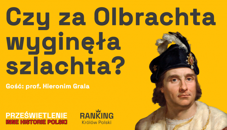 Czy za Olbrachta wyginęła szlachta? Podcast Muzeum Historii Polski, fot. MHP