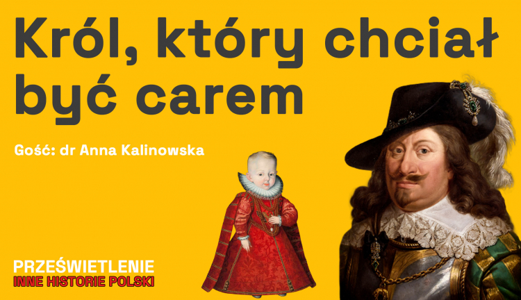 Król, który chciał być carem. Podcast Muzeum Historii Polski, fot. MHP