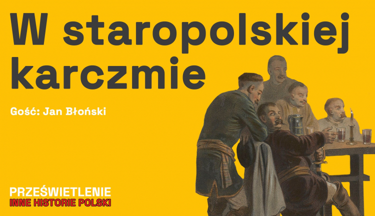 Karczmy miały też swoją ciemną stronę. Fot. MHP