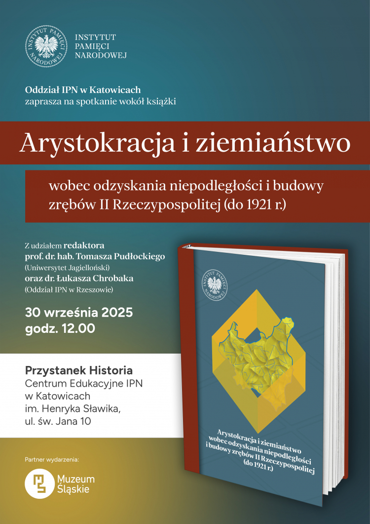 Udział arystokracji i ziemiaństwa w walce o odzyskanie niepodległości - spotkanie w Przystanku Historia - Centrum Edukacyjnym IPN w Katowicach. Fot. materiały prasowe