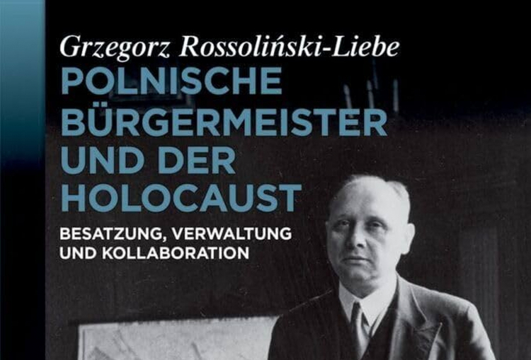 Historycy apelują o naukową debatę na temat książki Grzegorza Rossolińskiego-Liebe o polskich burmistrzach w czasie okupacji podczas II wojny światowej. Podkreślają, że tematu relacji polskich i niemieckich urzędników nie można zamiatać pod dywan.