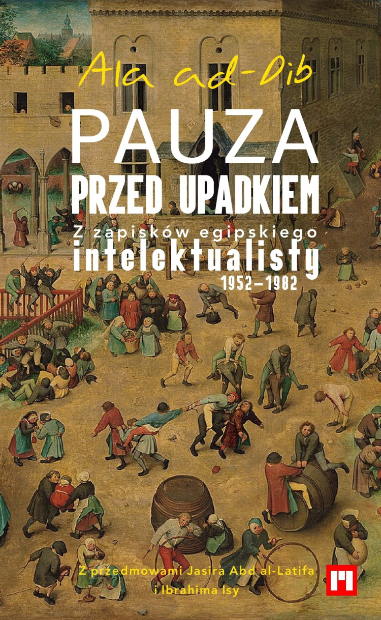 Ala ad-Dib, "Pauza przed upadkiem. Z zapisków egipskiego intelektualisty (1952-1982)", Fundacja Biblioteka Polsko-Arabska, Kair 2026