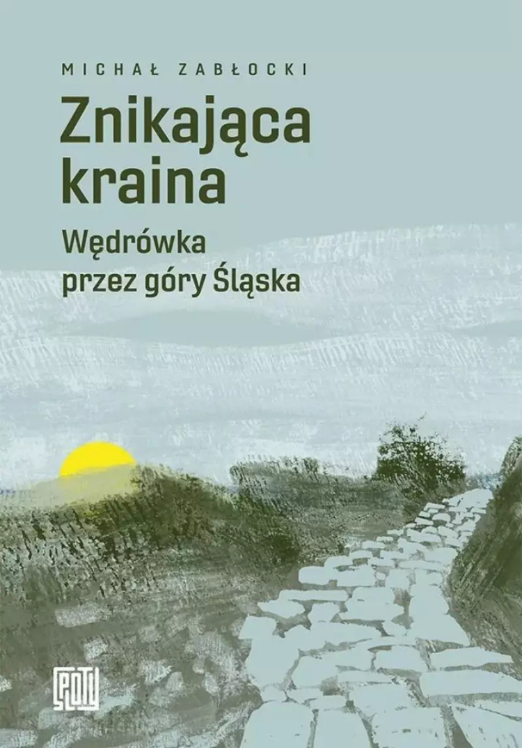 Michał Zabłocki, "Znikająca kraina. Wędrówka przez góry Śląska", Sploty