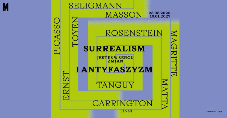 Wystawa „Jesteś w sercu zmian. Surrealizm i antyfaszyzm” w warszawskim Muzeum Sztuki Nowoczesnej 