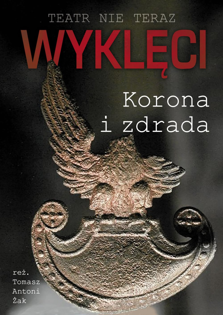 W Starym Grodkowie odbędzie się premiera spektaklu pt. „Korona i zdrada” w wykonaniu zespołu teatru Nie Teraz. Fot. Nie Teraz