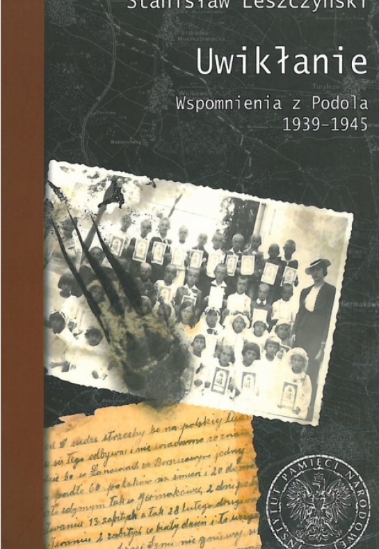 „Uwikłanie. Wspomnienia z Podola 1939-1945” 