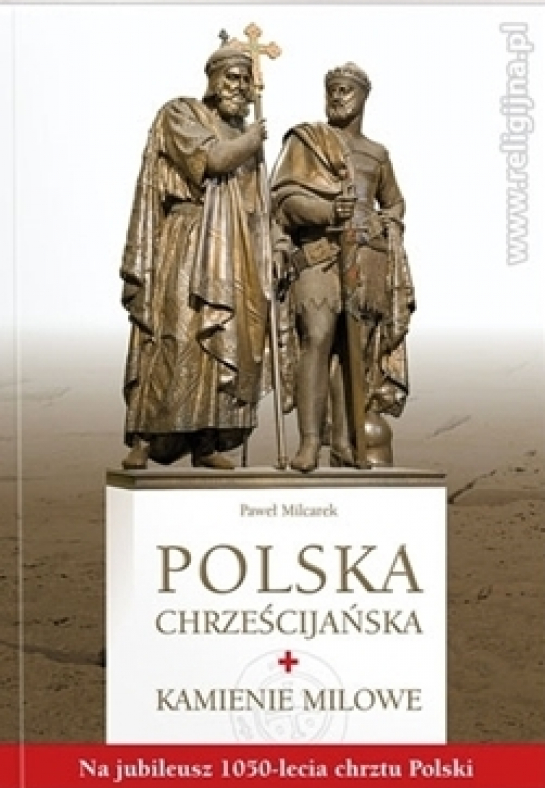 "Polska Chrześcijańska. Kamienie Milowe"