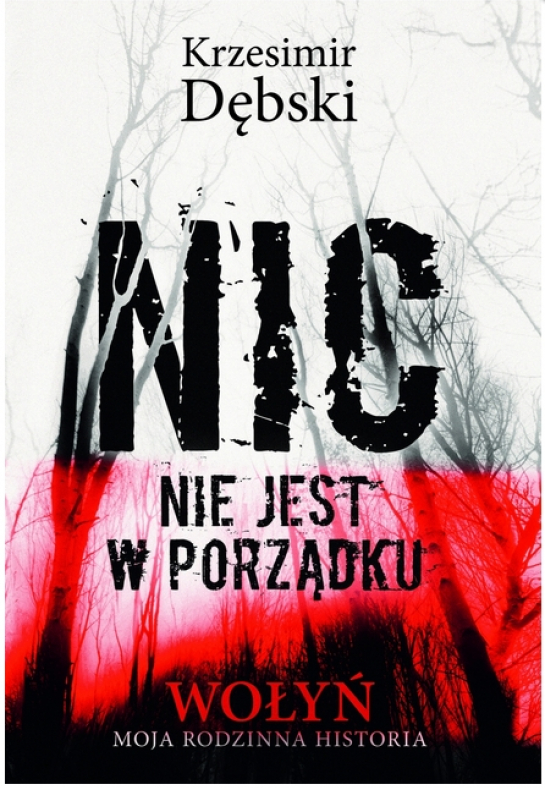 "Nic nie jest w porządku. Wołyń. Moja rodzinna historia"