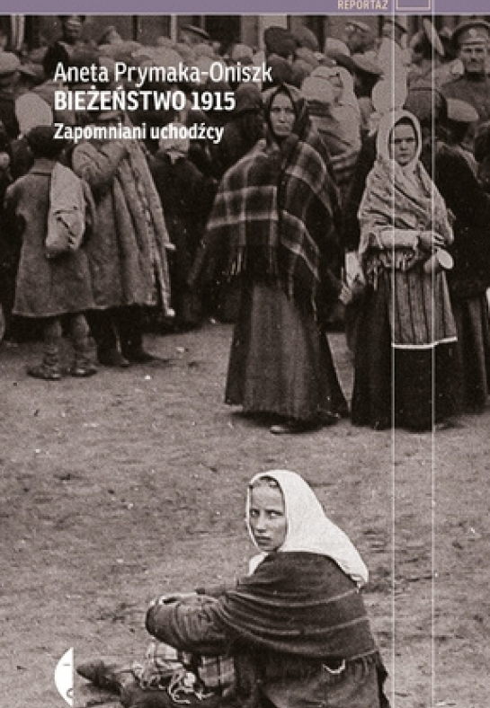 "Bieżeństwo 1915. Zapomniani Uchodźcy"